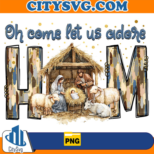 Oh Come Let Us Adore Him Jesus Png CitySvg