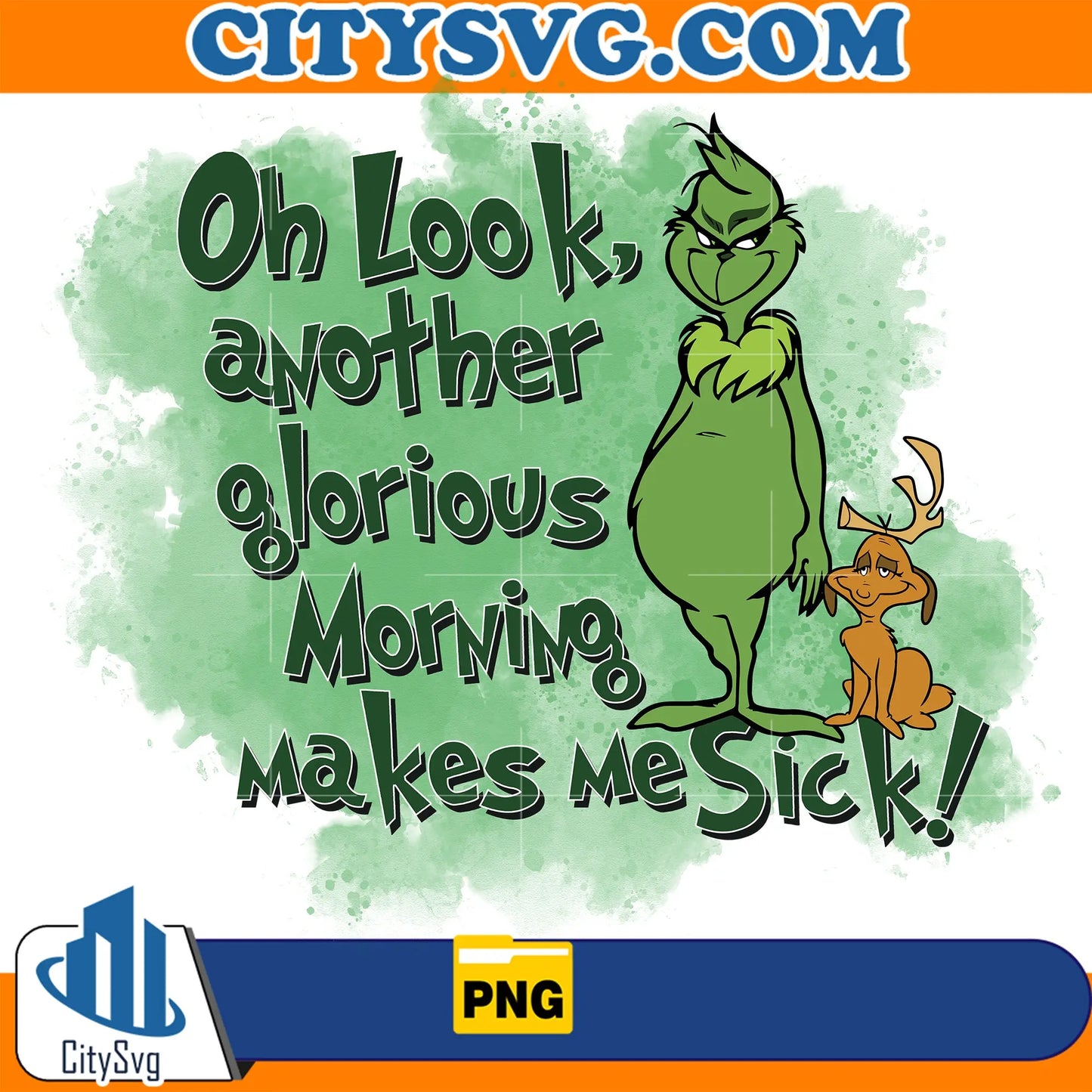 OhLook_AnotherGloriousMorningMakesMeSick_GrinchPng