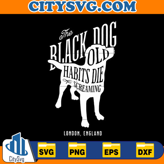 The black dog old habits die screaming svg