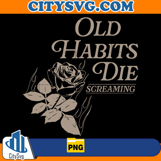 OldHabitsDieSgreamingPng