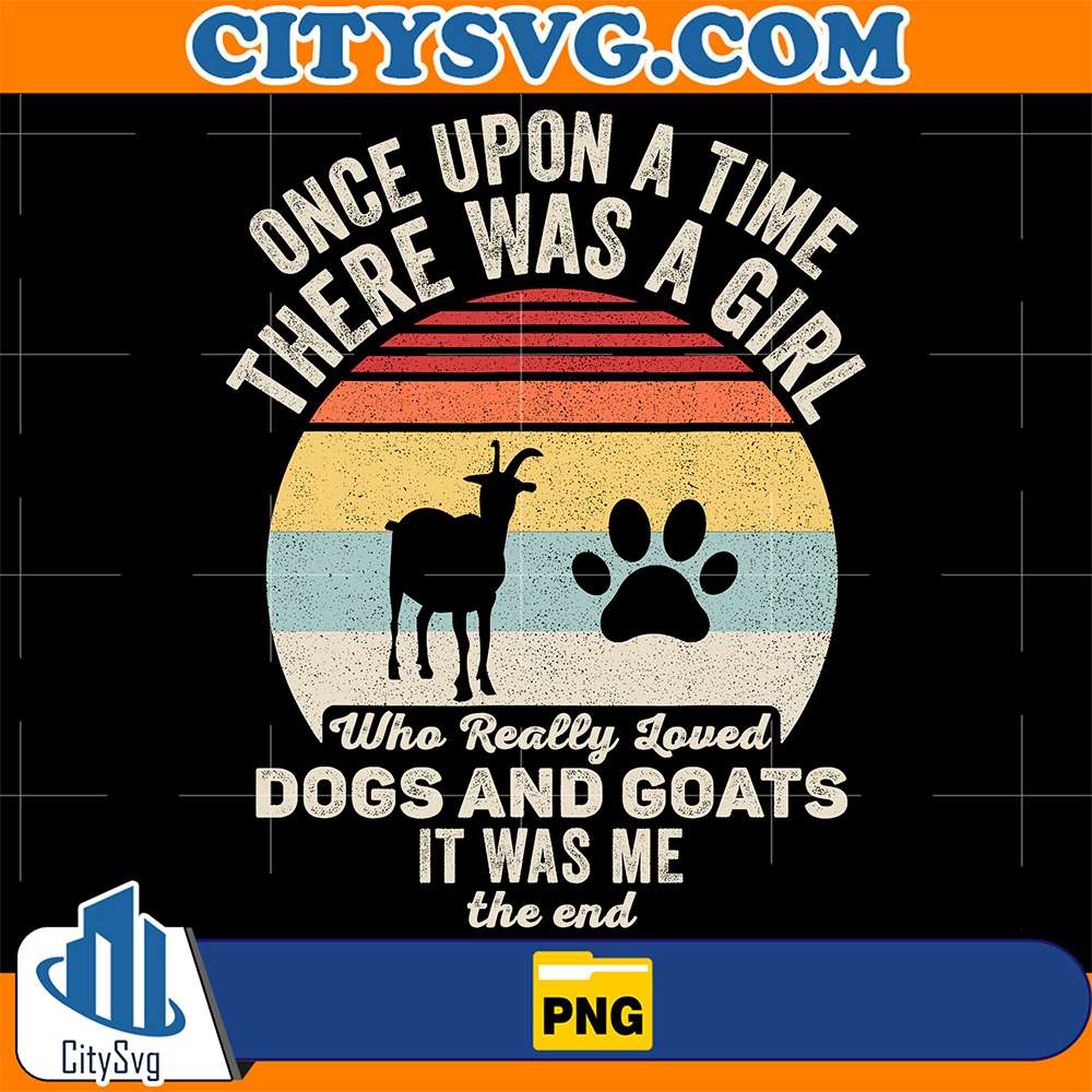 Once-Upon-A-Time-There-Was-A-Girl-Who-Really-Loved-Dogs-And-Goats-It-Was-Me-The-End-Png