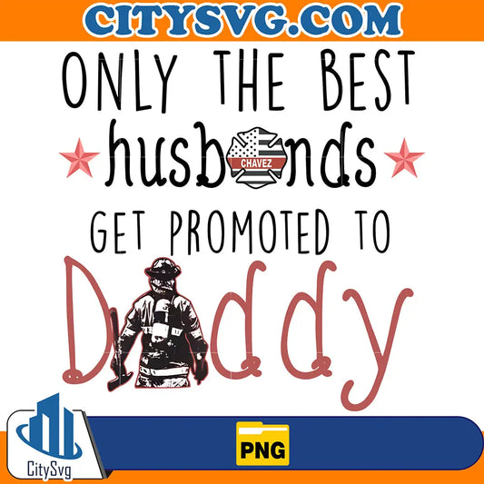 OnlyTheBestHusbandsGetPromotedToDaddyPng