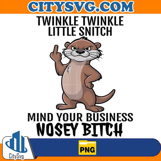 Otter-Twinkle-Little-Snitch-Mind-Your-Business-Nosey-Bitch-Png