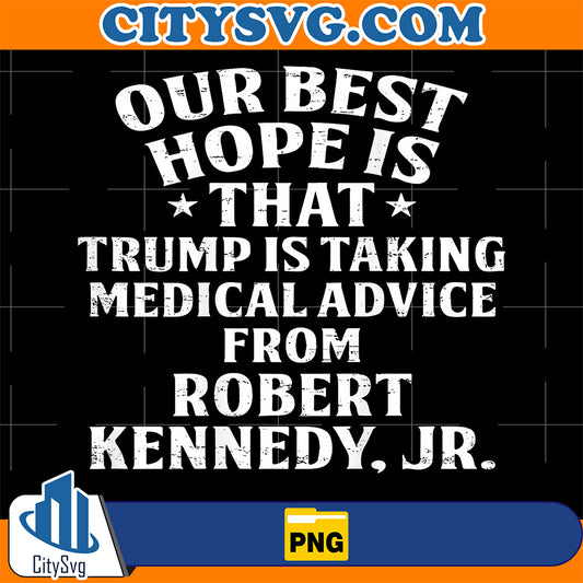 Our-Best-Hope-Is-That-Trump-Is-Taking-Medical-Png