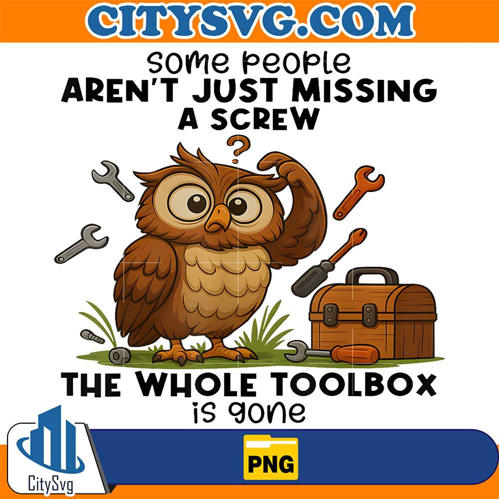 Owl-Some-People-Aren-t-Just-Missing-A-Screw-Png