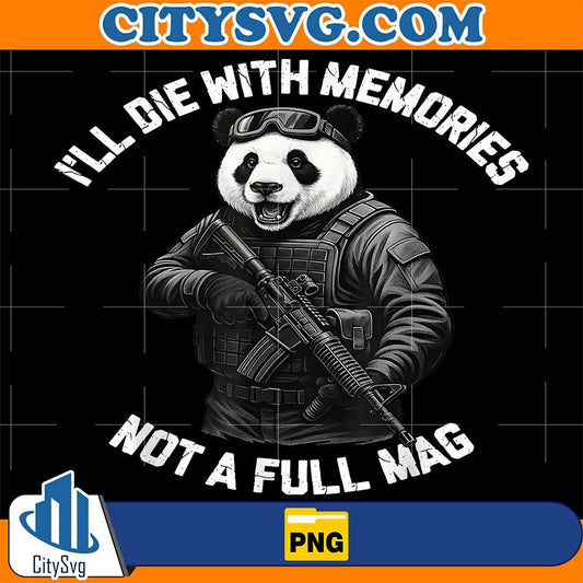 Panda-I-ll-Die-With-Memories-Not-A-Full-Mag-Png