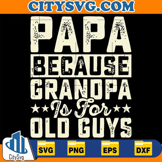 PapaBecauseGrandpaIsForOldGuysSvg