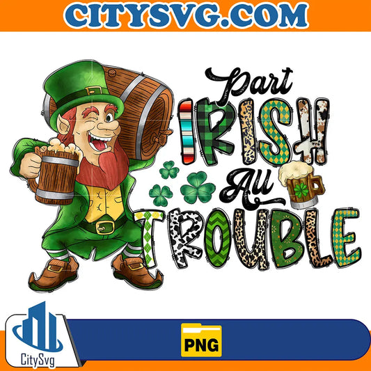 PartIrishAllTroubleSublimationPng