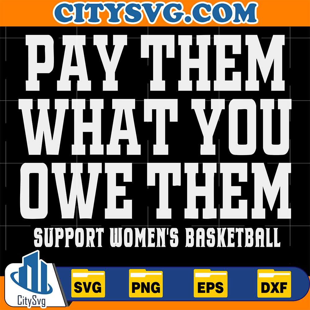 Pay-Them-What-You-Owe-Them-Support-Women-s-Basketball-Svg