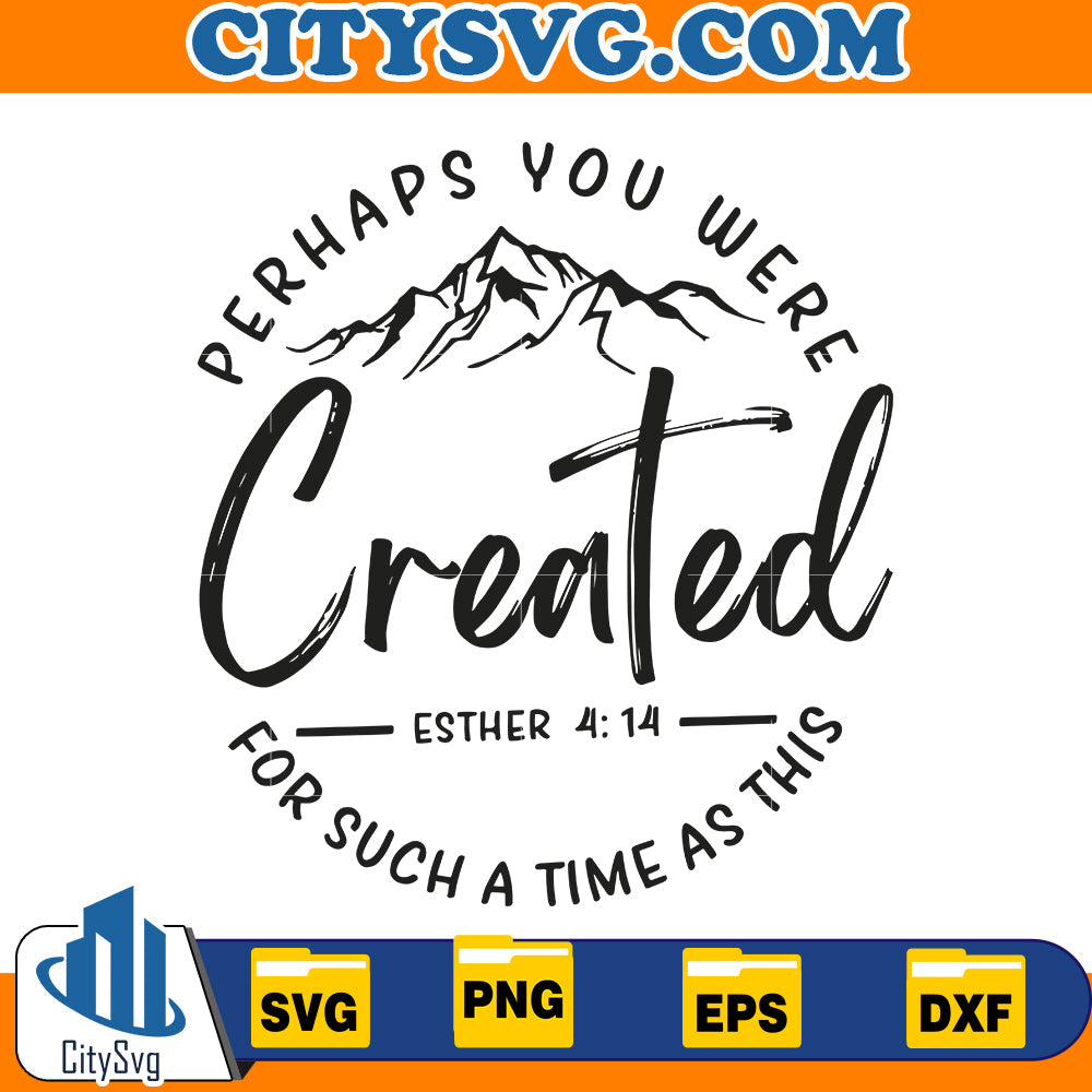 Perhaps You Were Created For Such A Time As This Svg CitySvg