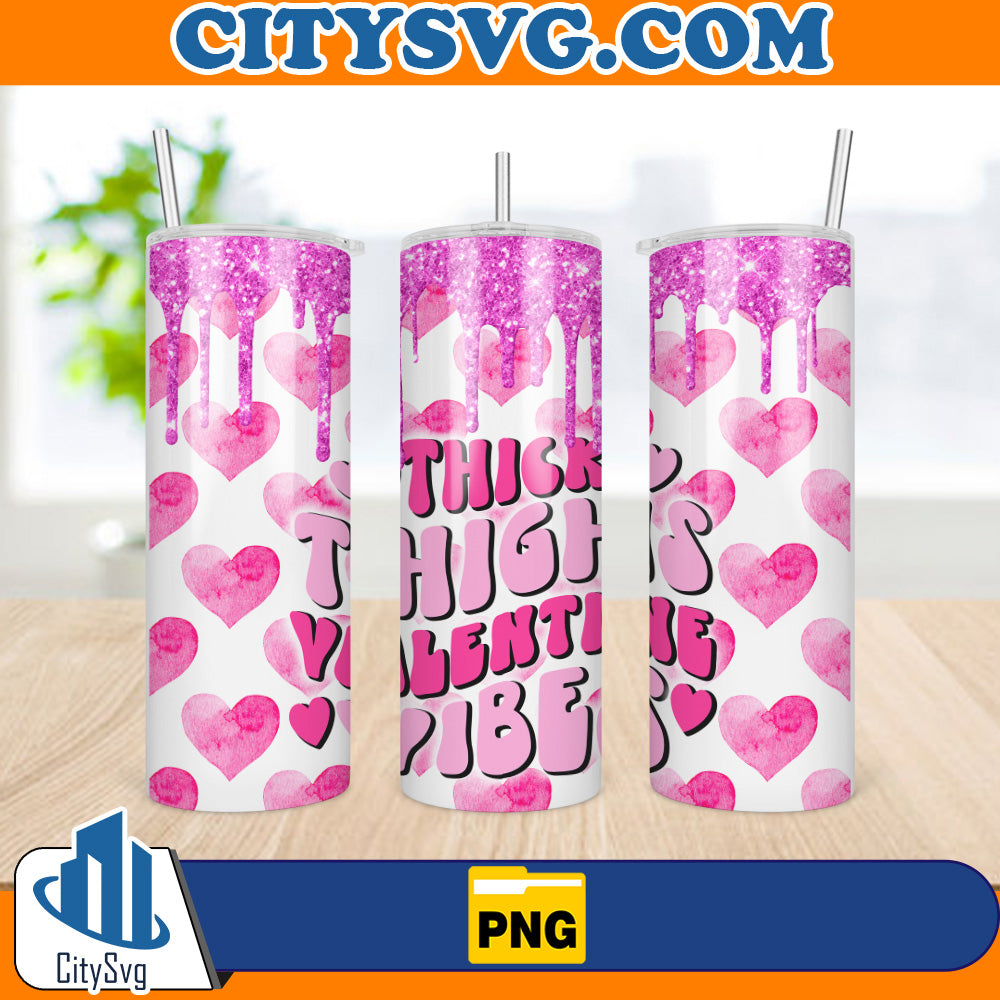 PinkThickThighsValentineVibes20ozSkinnyValentineTumblerSublimationDesignsPng