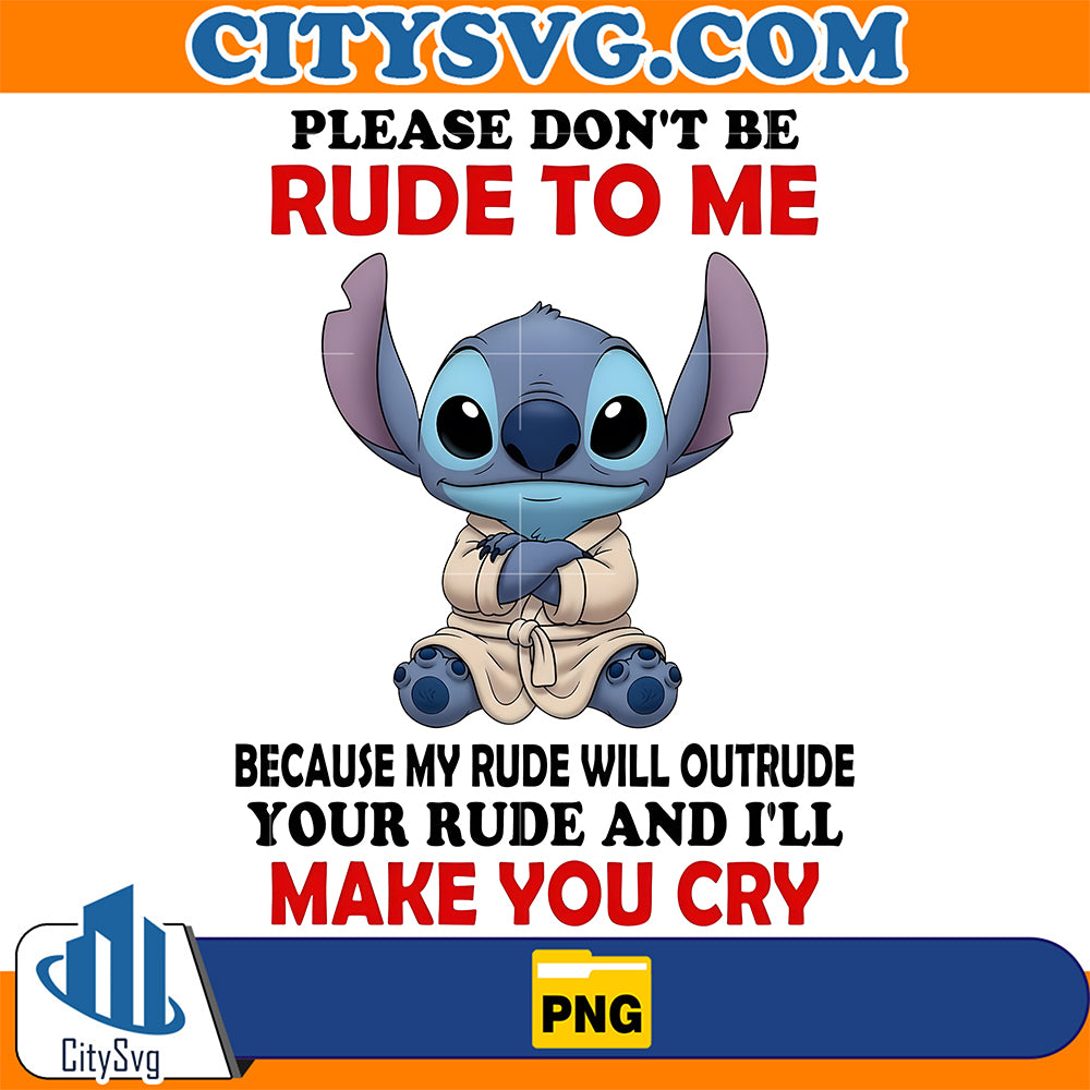 Please-Don-t-Be-Rude-To-Me-Make-You-Cry-Stitch-Png