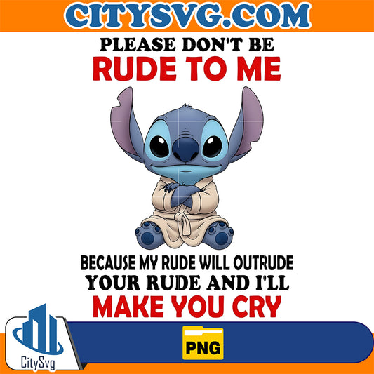 Please-Don-t-Be-Rude-To-Me-Make-You-Cry-Stitch-Png