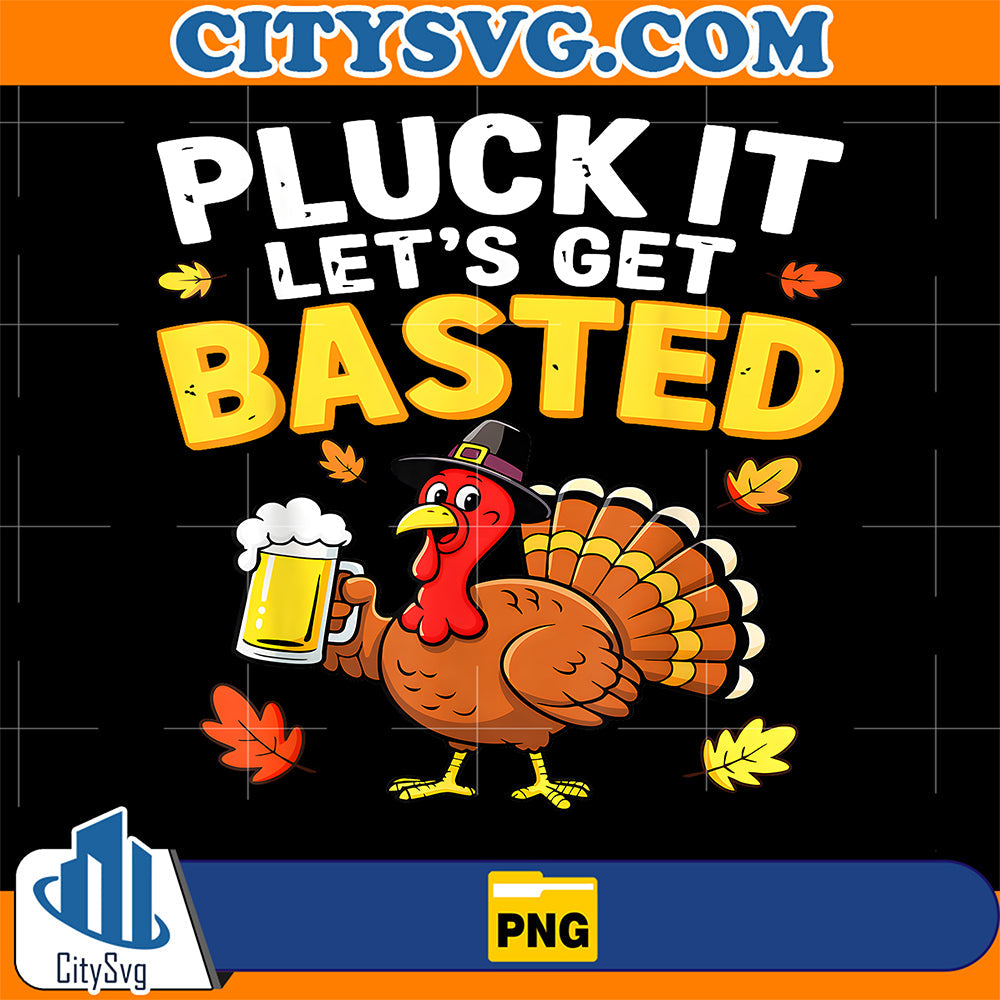 Pluck-It-Let-s-Get-Basted-Thanksgiving-Png