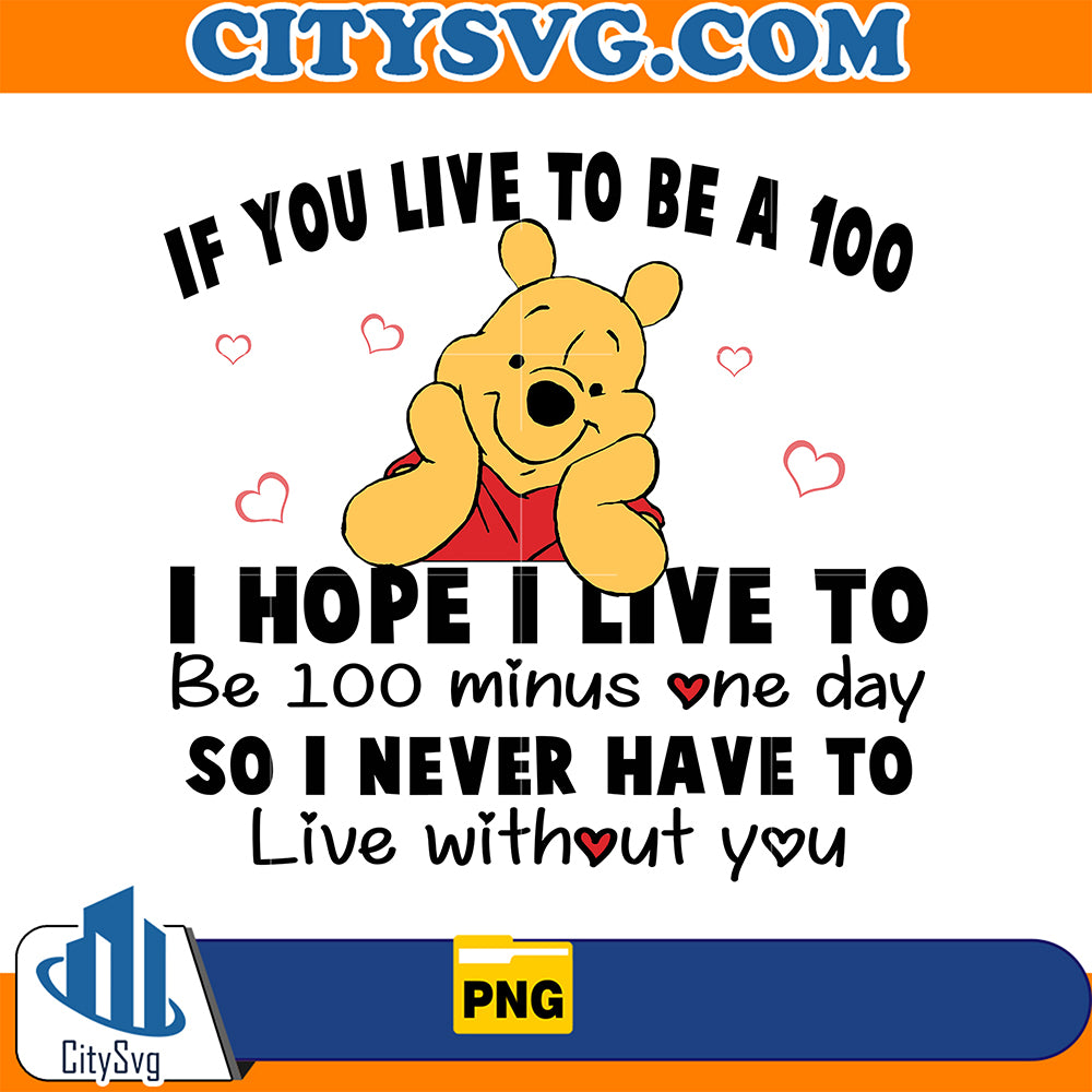 PoohIfYouLiveToBeA100ValentinePng