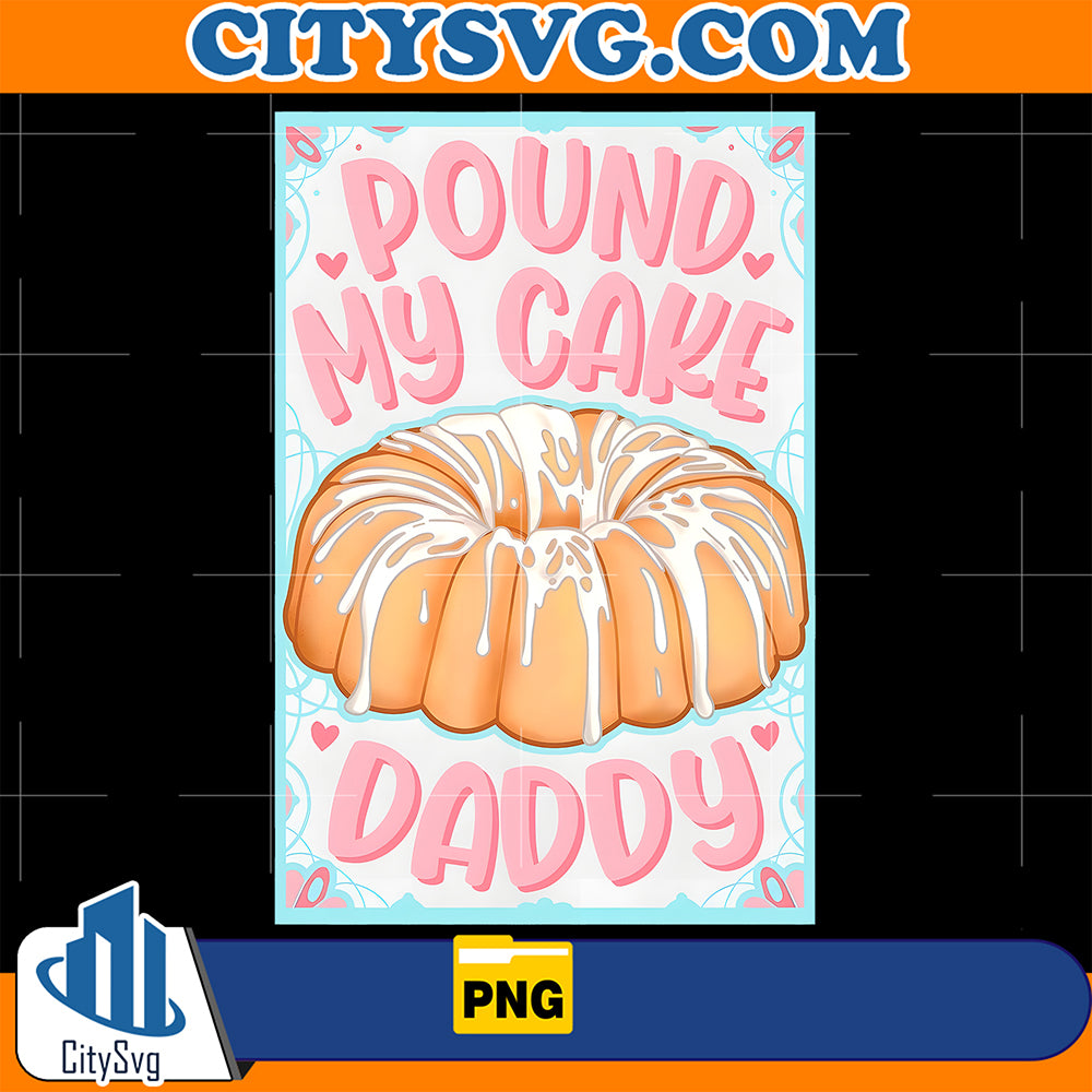 PoundMyCakeDaddyPng