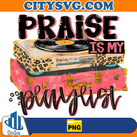Praise-Is-My-Playlist-Praise-Faith-Christian-Bible-Verse-Png