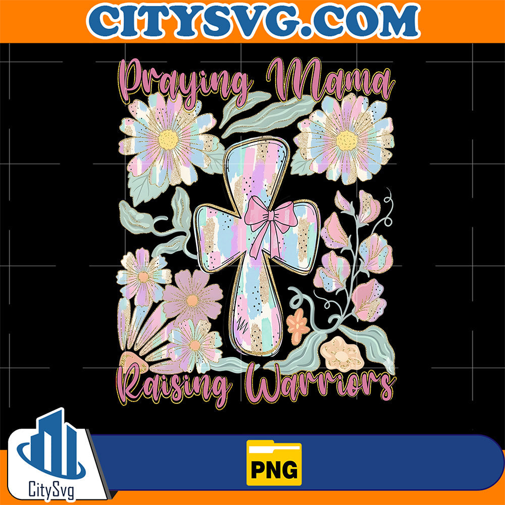 Praying-Mama-Raising-Warriors-Png