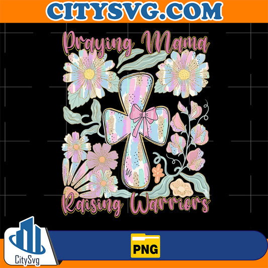 Praying-Mama-Raising-Warriors-Png