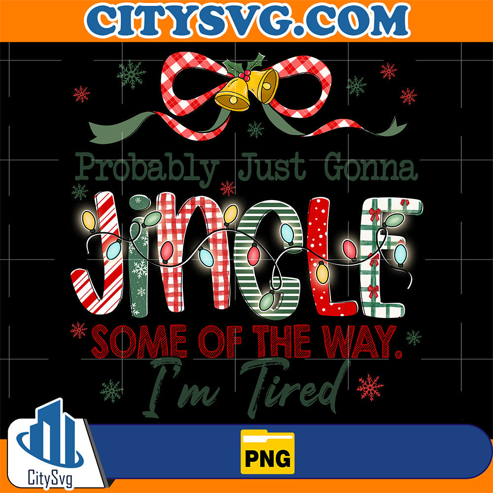 Probably-Just-Gonna-Jingle-Some-Of-The-Way-I-m-Tired-Laser-Png