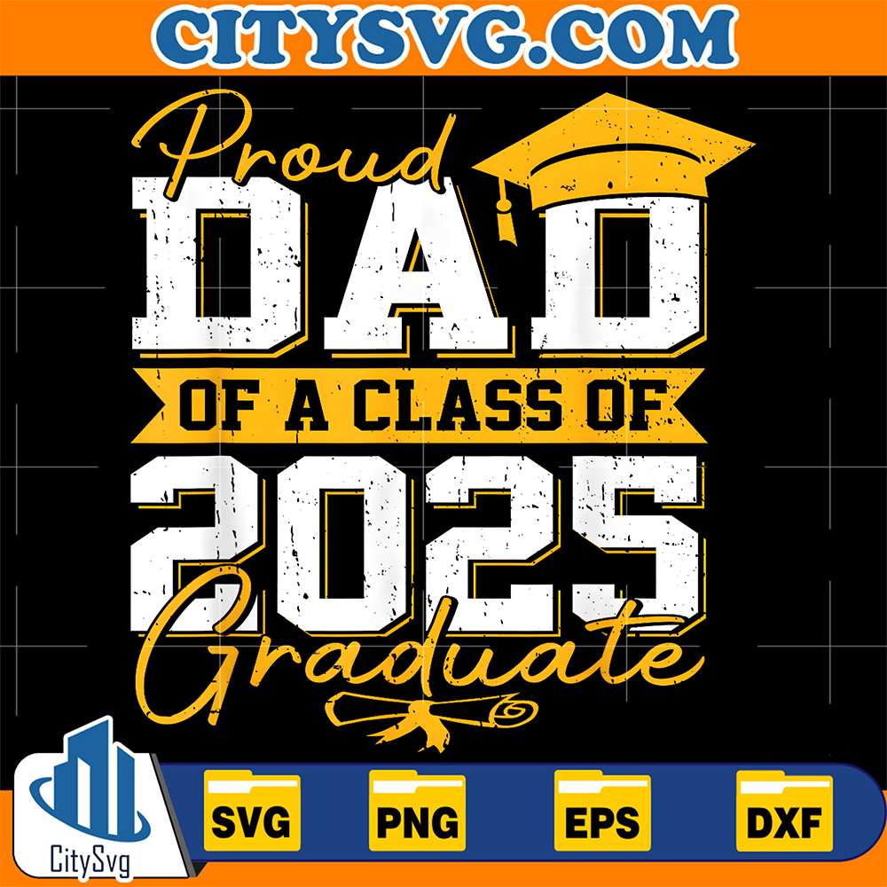 Proud-Dad-Of-A-Class-Of-2025-Graduate-Svg