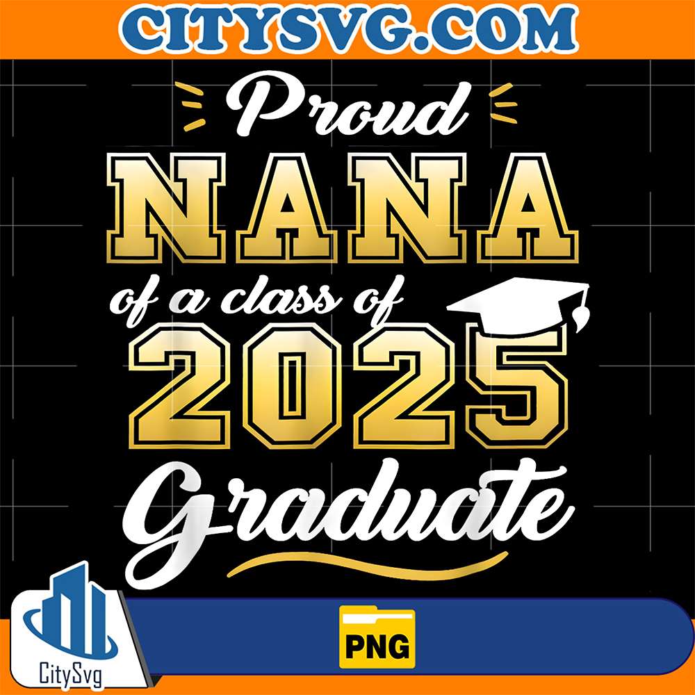Proud-Nana-Of-A-Class-Of-2025-Graduate-Senior-2025-Png