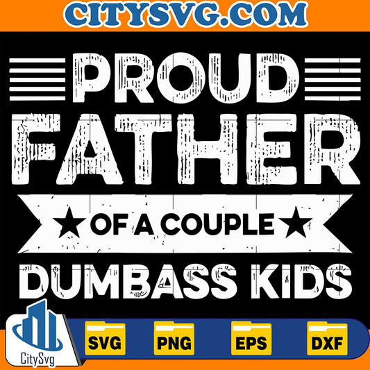 ProudFatherOfACoupleDumbassKidsSvg