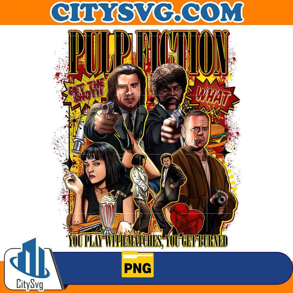 Pulp-Fiction-You-Play-With-Matches-You-Get-Burned-Png