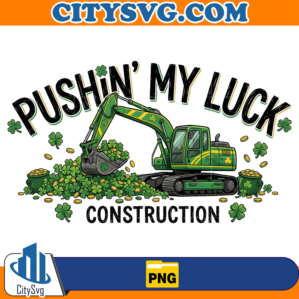 Pushin-My-Luck-Construction-St-Patrick-s-Day-Png
