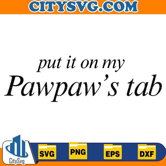 Put-It-On-My-Pawpaw-s-Tab-Svg