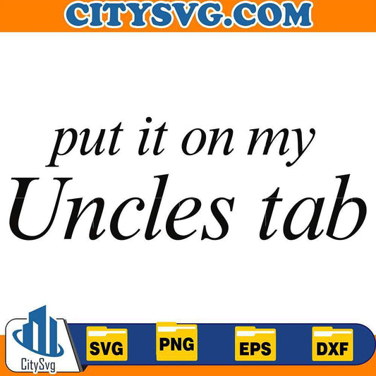 Put-It-On-My-Uncles-Tab-Svg