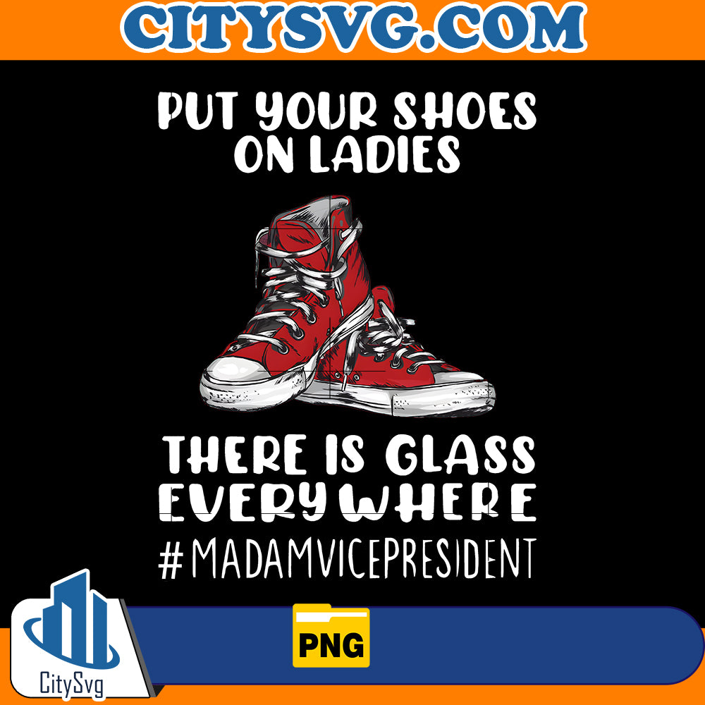 Put Your Shoes On Ladies Png, There Is Glass Everywhere Png