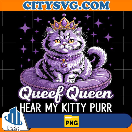 Queef-Queen-Cat-Hear-My-Kitty-Purr-Png