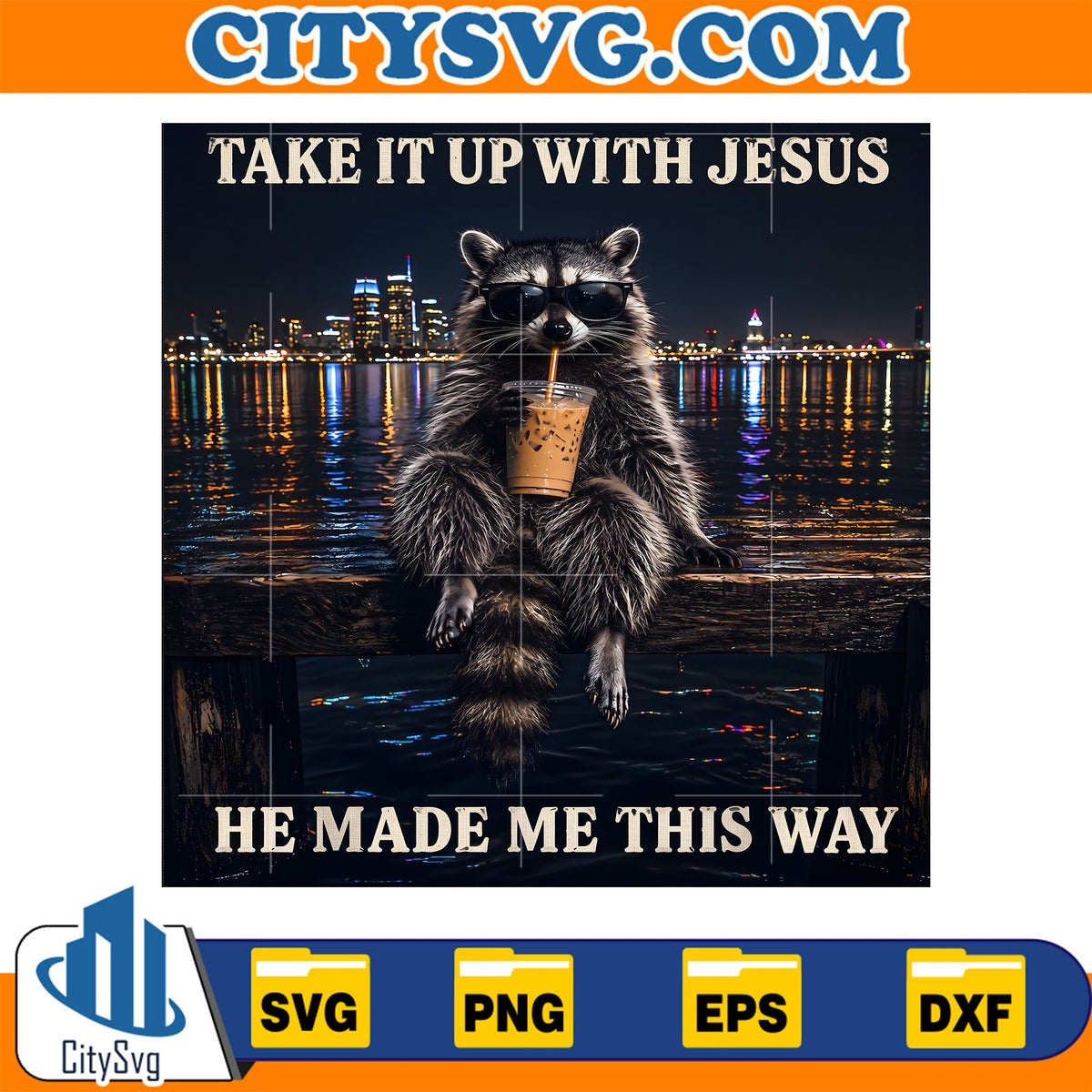 Raccoon-Take-It-Up-with-Jesus-He-Made-Me-This-Way-Svg