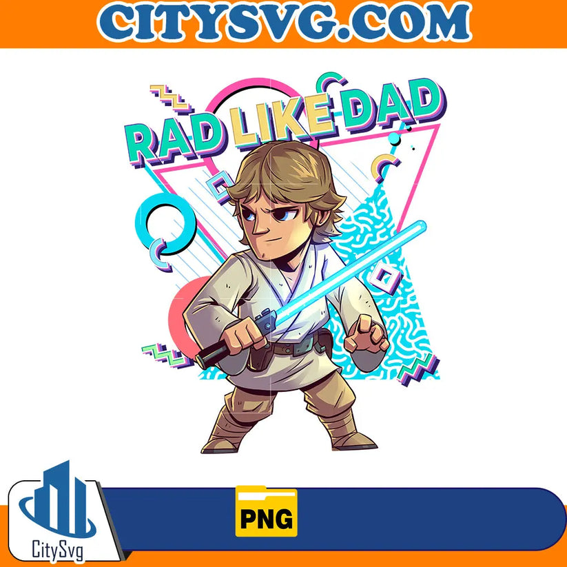 Rad Like Dad Luke Skywalker Png, Designs Cartoon Rad Dad Png, Father's ...