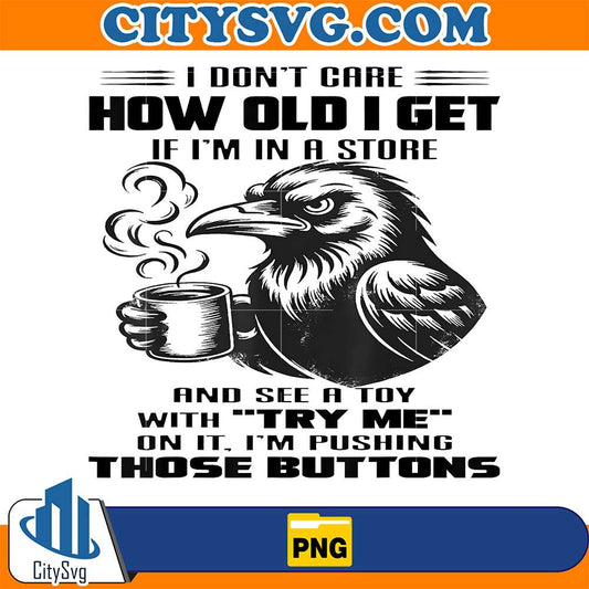 Raven-I-Don-t-Care-How-Old-I-Get-If-I-m-in-A-Store-Png