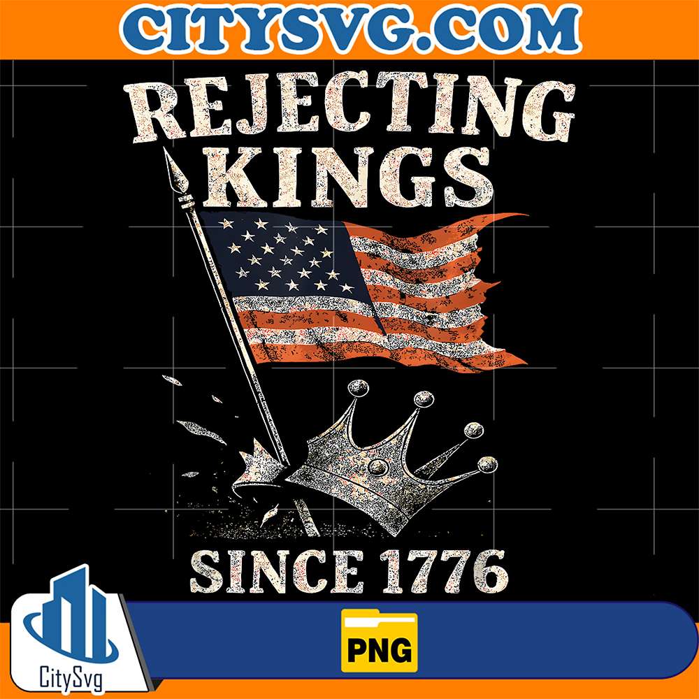 Rejecting-Kings-Since-1776-USA-Flag-And-Crown-4th-Of-July-Png