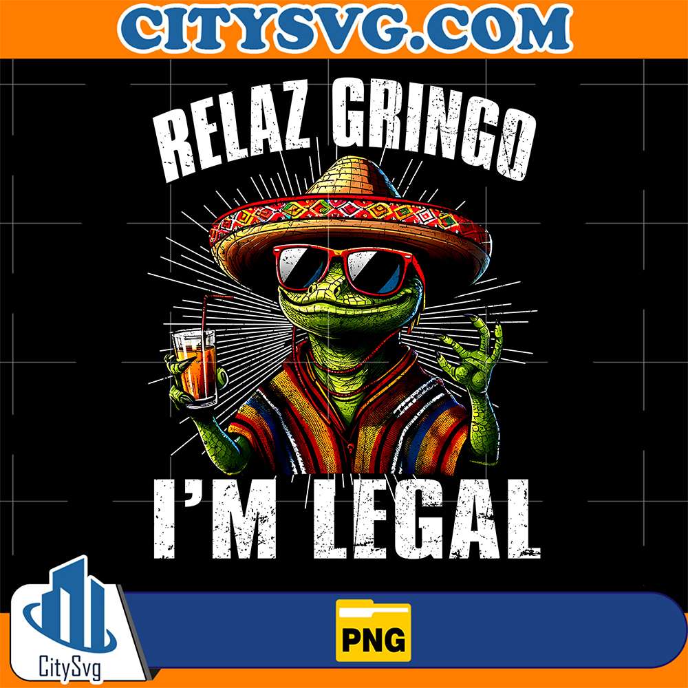 Relax-Gringo-I-m-Legal-Mexican-Lizard-Png