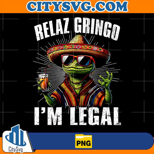 Relax-Gringo-I-m-Legal-Mexican-Lizard-Png
