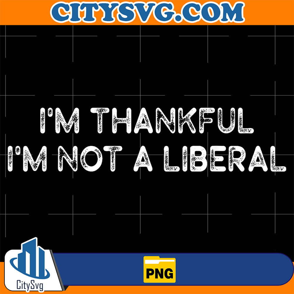 Retro-I-m-Thankful-I-m-Not-A-Liberal-Thanksgiving-Png