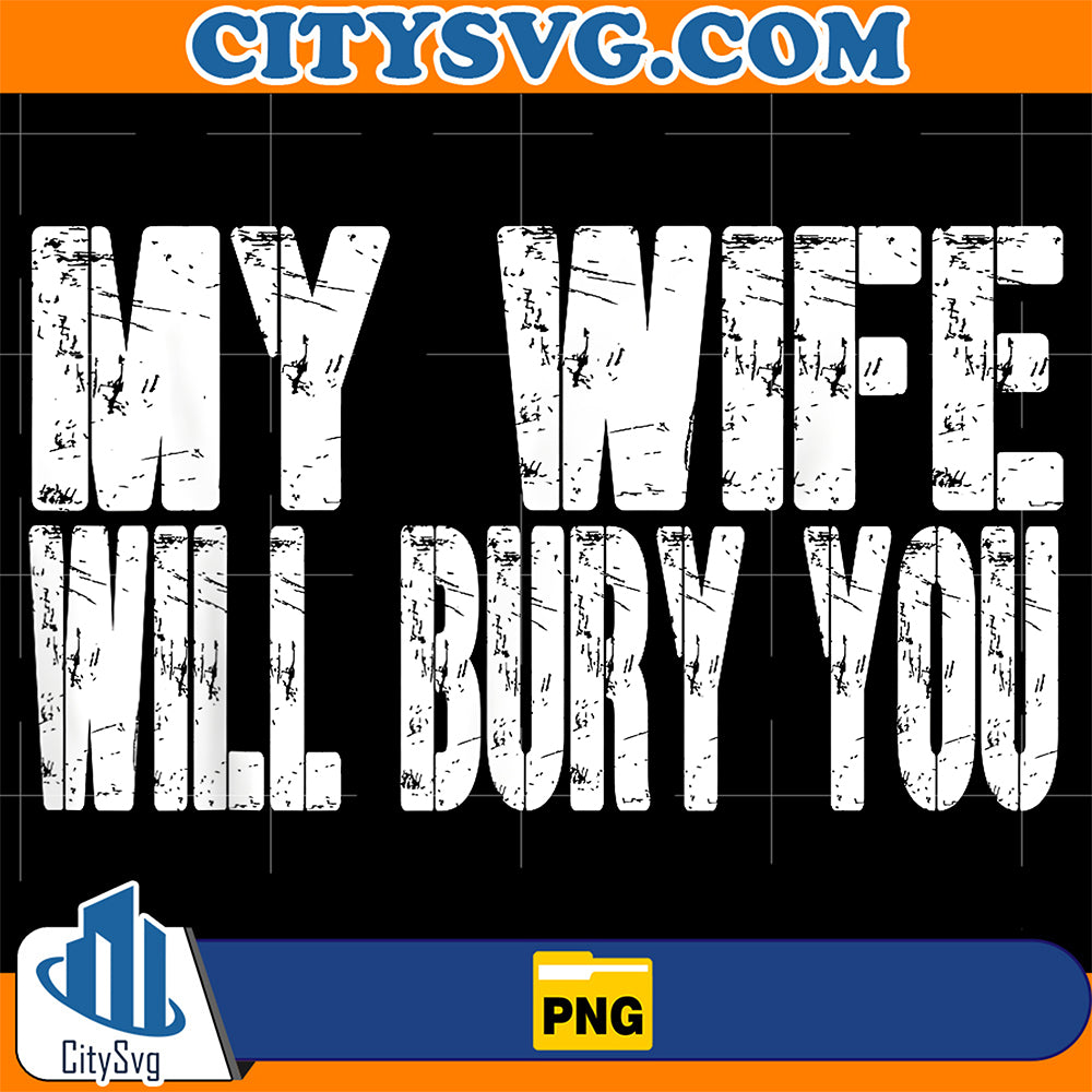 Retro-My-Wife-Will-Bury-You-Png