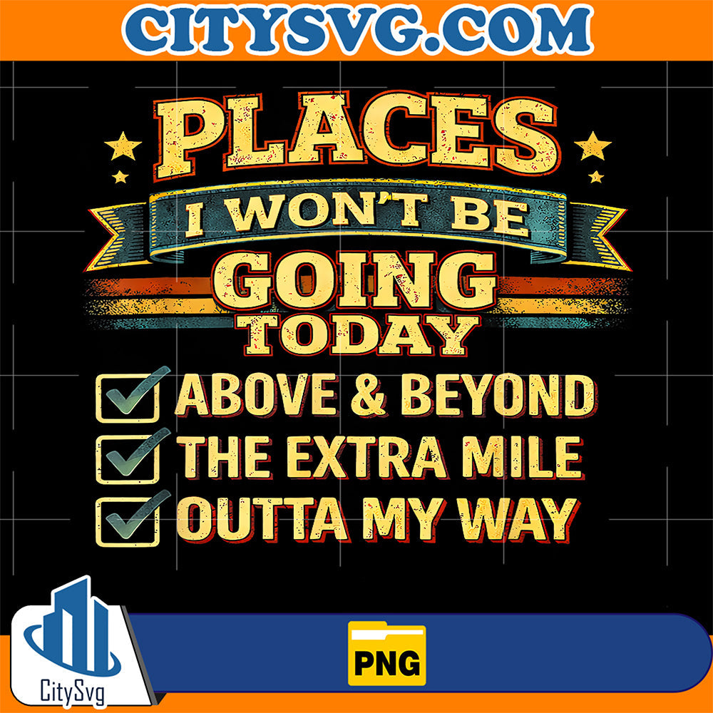 Retro-Places-I-Won-t-Be-Going-Today-Png