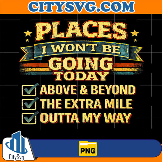 Retro-Places-I-Won-t-Be-Going-Today-Png