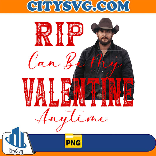 RipCanBeMyValentineAnytimeCowboyPng