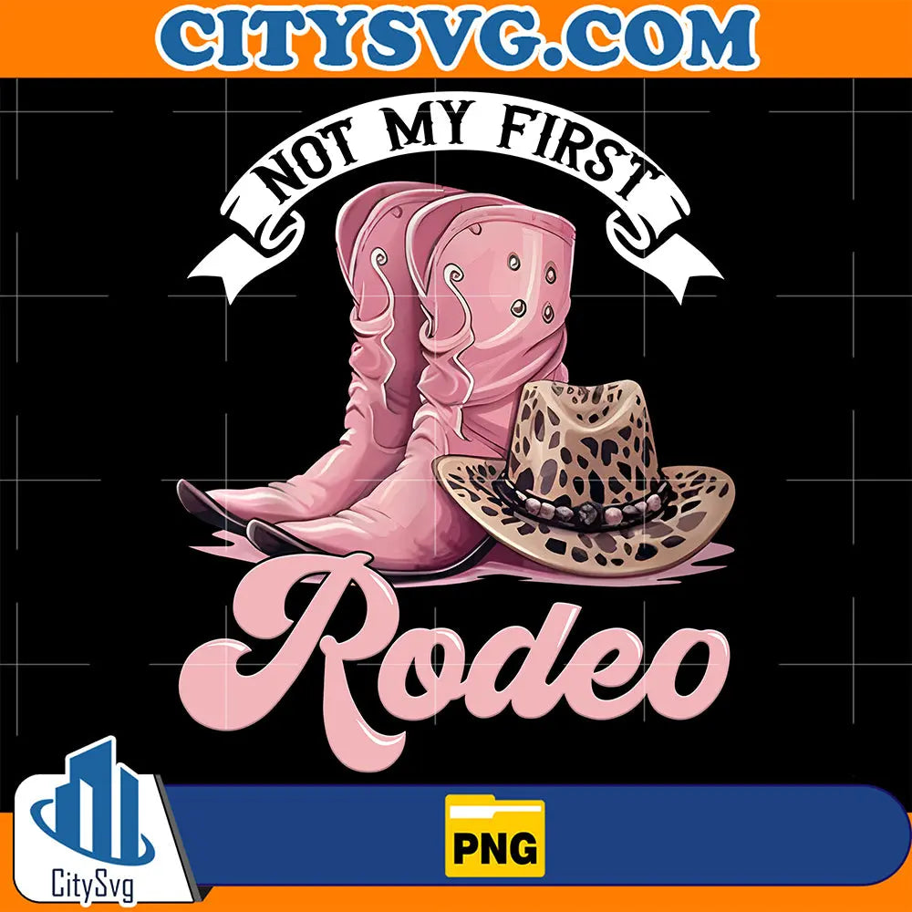 RodeoWesternCountryCowgirlHatNotMyFirstRodeoPng