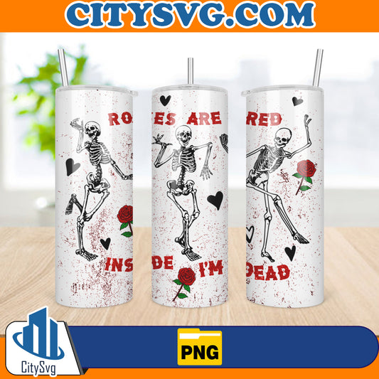 RosesAreRedInsideI_mDeadSkeleton20ozSkinnyValentineTumblerSublimationDesignsPng