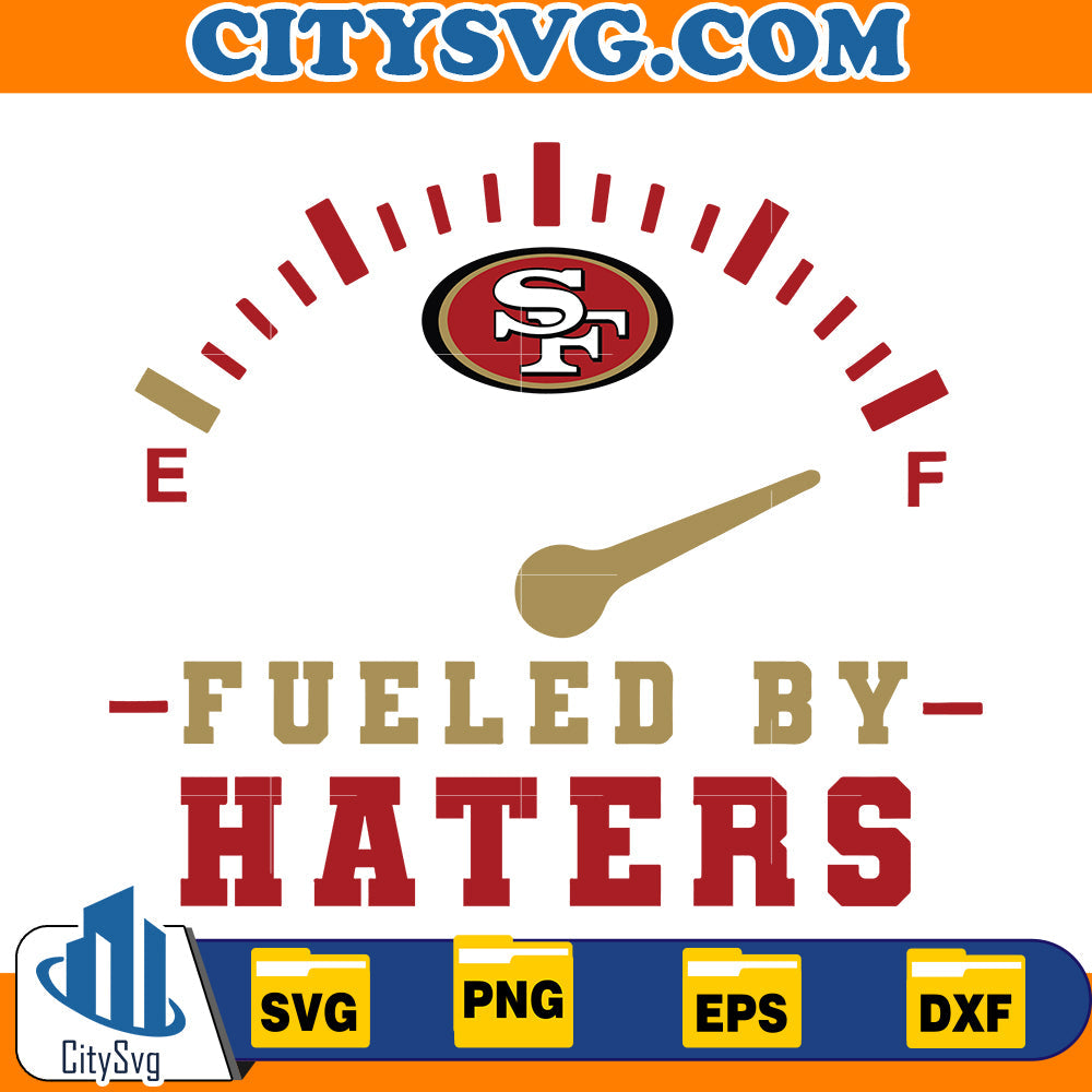 Fueled by Haters San Francisco 49ers Svg