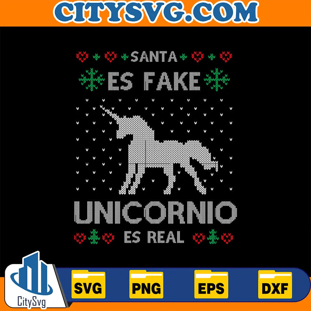 SantaEsFakeUnicornEsRealUglyChristmasSvg