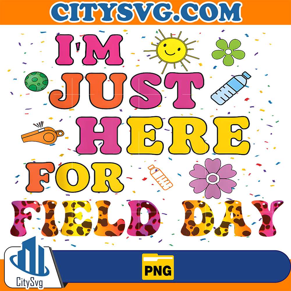 School-Field-Day-Teacher-I-m-Just-Here-For-Field-Day-2025-Png
