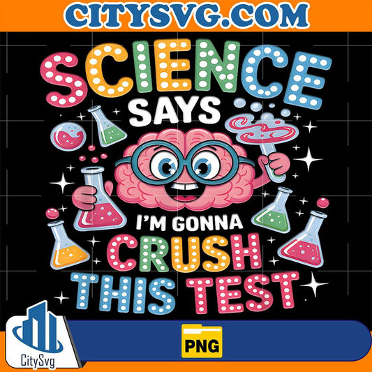 Science-Says-I-m-Gonna-Crush-This-Test-Teacher-Testing-Day-Png